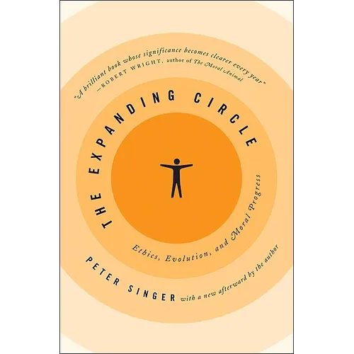 The Expanding Circle: Ethics, Evolution, and Moral Progress