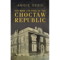 The Rise and Fall of the Choctaw Republic