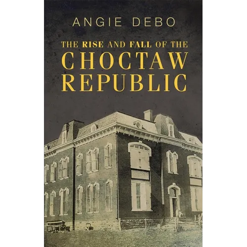 The Rise and Fall of the Choctaw Republic