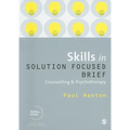 Skills in Solution Focused Brief: Counselling & Psychotherapy