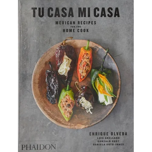 Tu Casa Mi Casa: Mexican Recipes for the Home Cook