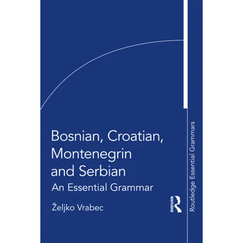 Bosnian, Croatian, Montenegrin and Serbian: An Essential Grammar