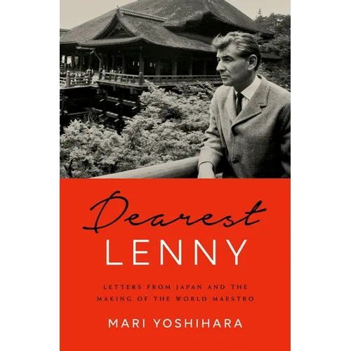 Dearest Lenny: Letters from Japan and the Making of the World Maestro