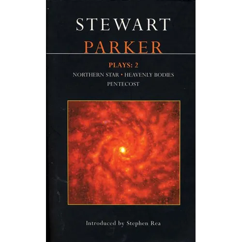 Parker Plays: 2: Northern Star; Heavenly Bodies; Pentecost