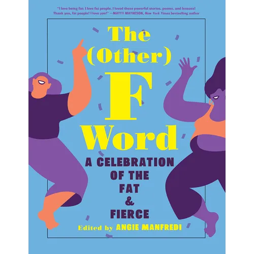 The Other F Word: A Celebration of the Fat & Fierce
