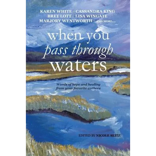 When You Pass Through Waters: Words of Hope and Healing from Your Favorite Authors