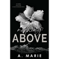Nothing Above: A Dark Romance Standalone