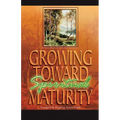 Growing Toward Spiritual Maturity