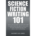Science Fiction Writing 101: How To Write And Publish Your First Novel - Fast!