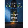 I Know You Are Hurting (Spend Time with DaD)