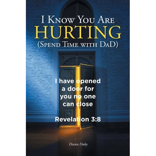 I Know You Are Hurting (Spend Time with DaD)