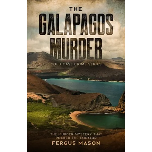 The Galapagos Murder: The Murder Mystery That Rocked the Equator