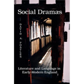 Social Dramas: Literature and Language in Early-Modern England.