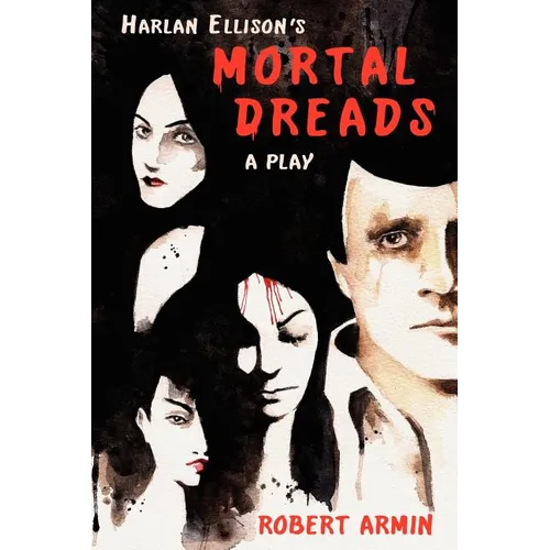 Harlan Ellison's Mortal Dreads: A Play