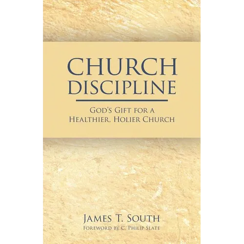 Church Discipline: God's Gift for a Healthier, Holier Church