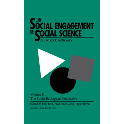 The Social Engagement of Social Science, a Tavistock Anthology, Volume 3: The Socio-Ecological Perspective