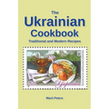 The Ukrainian Cookbook Traditional and Modern Recipes