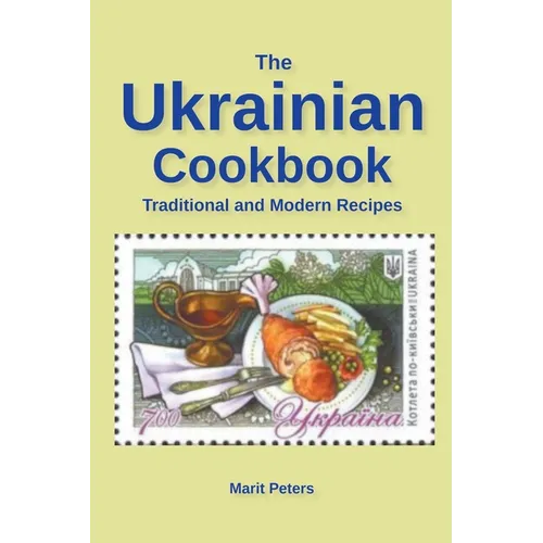 The Ukrainian Cookbook Traditional and Modern Recipes