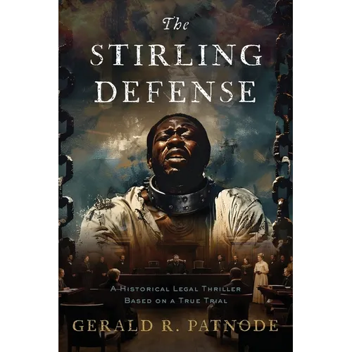 The Stirling Defense: A Historic Legal Thriller Based on a True Story