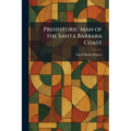 Prehistoric Man of the Santa Barbara Coast