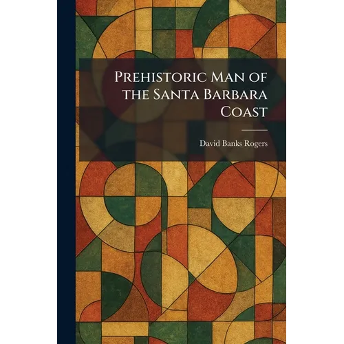 Prehistoric Man of the Santa Barbara Coast