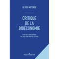 Critique de la bioéconomie: Essai sur le statut politique des corps et du vivant au XXIe siècle