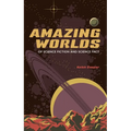 Amazing Worlds of Science Fiction and Science Fact