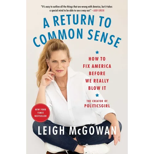 A Return to Common Sense: How to Fix America Before We Really Blow It