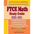 FTCE Math Study Guide 2020 - 2021: A Comprehensive Review and Step-By-Step Guide to Preparing for the FTCE General Knowledge Math
