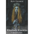 Elizabeth Franklin: A Witch's Tale