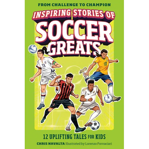 Inspiring Stories of Soccer Greats: 12 Uplifting Tales for Kids
