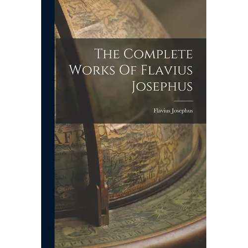 The Complete Works Of Flavius Josephus