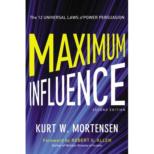 The Maximum Influence: The 12 Universal Laws of Power Persuasion