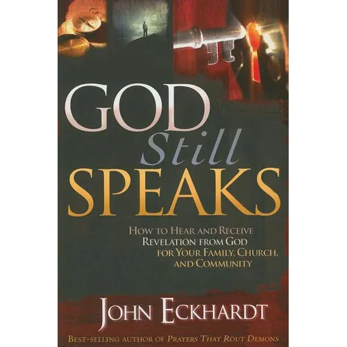 God Still Speaks: How to Hear and Receive Revelation from God for Your Family, Church, and Community