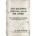 The Hollywood Survival Guide for Actors: Your Handbook to Becoming a Working Actor in La