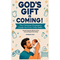 God's Gift is Coming! The Christian Pregnancy Guide for First-Time Dads: Know Exactly What to Do, Every Step of the Way