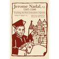 Jerome Nadal, S.J., 1507-1580: Tracking the First Generation of Jesuits