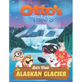 Otto's Tales: Let's Visit an Alaskan Glacier