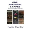 CDs, Records, & Tapes: Personal Liner Notes on Hip Hop