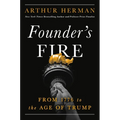 Founder's Fire: From 1776 to the Age of Trump