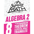 Summit Math Algebra 2 Book 8: The Pythagorean Theorem and Special Right Triangles