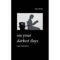 On Your Darkest Days: Words To Walk With You