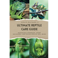 The Ultimate Reptile Care Guide: Responsible Ownership, Expert Enclosures, And Species-Specific Well-being