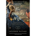 The Traitor's Wife: The Woman Behind Benedict Arnold and the Plan to Betray America