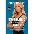 Swimming Against the Current: Fighting for Common Sense in a World That's Lost Its Mind