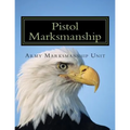 Pistol Marksmanship: OFFICIAL Guide U.S. Army Marksmanship Unit
