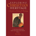 Exploring Christian Heritage: A Reader in History and Theology (Third Edition)