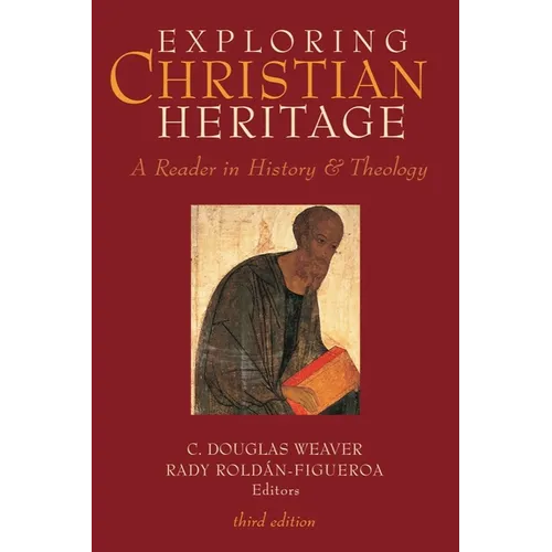 Exploring Christian Heritage: A Reader in History and Theology (Third Edition)