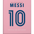 The Little Book of Messi: Over 170 Winning Quotes!