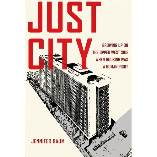 Just City: Growing Up on the Upper West Side When Housing Was a Human Right